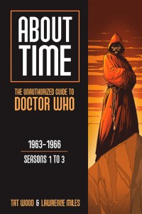 Tat Wood & Lawrence Miles About Time 1.  The Unauthorized Guide to Doctor Who 1963-1966 Seasons 1 to 3