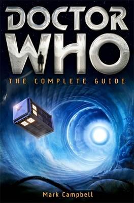 Mark Campbell's Doctor Who The Complete Series Guide (Constable & Robertson Ltd, London, 2010)
