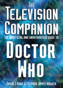 David J Howe & Stephen James Walker's The Television Companion was published in 2003 by Telos Publishing