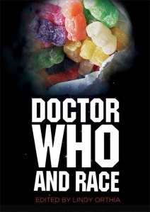Doctor Who and Race, edited by Lindy Orthia, was released in July 2013