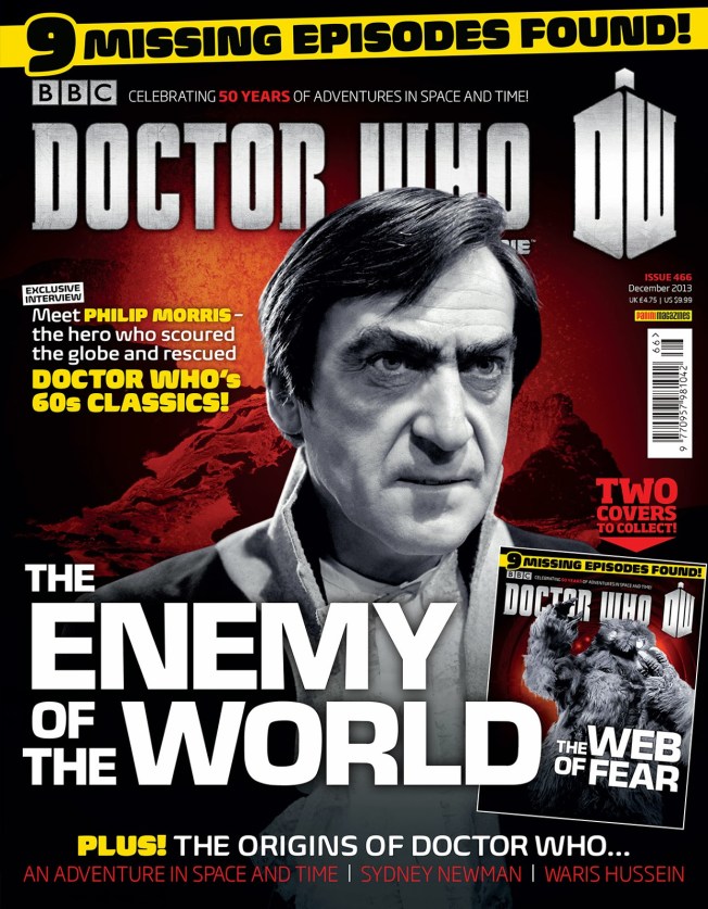 The current edition of the Doctor Who Magazine with The Enemy of the World Cover.  This edition of DWM is also available with a special edition cover featuring The Web of Fear