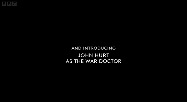 The end credits card of The Night of the Doctor introducing John Hurt as the War Doctor